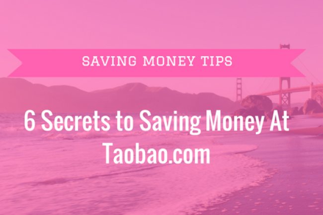 6 Taobao Money-Saving Secrets You Should Know
