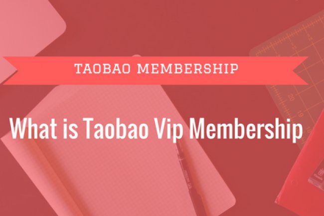 What Is the Benefit of Taobao VIP Membership?
