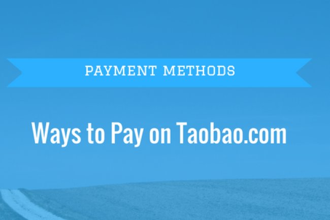 There are four different ways to pay on Taobao.