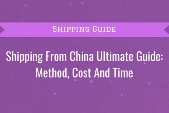 Shipping From China: The Complete Guide (Including Cost and Time)