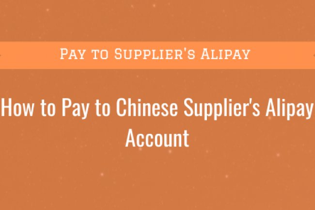 How to Make Payments to Chinese Suppliers Through Their Alipay Account