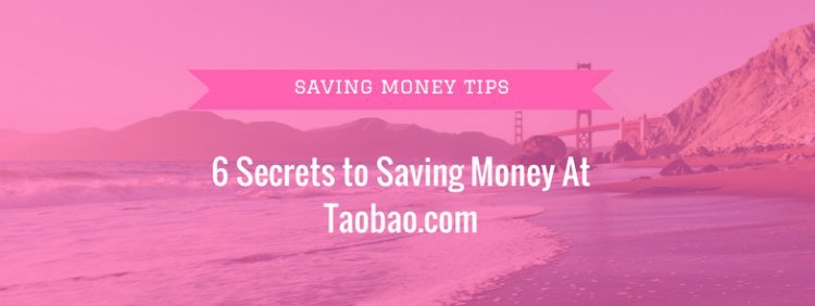 Taobao.com Savings Tips: 6 Ways to Save Money