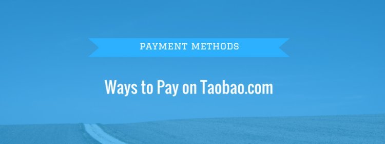 There are four different ways to pay on Taobao.